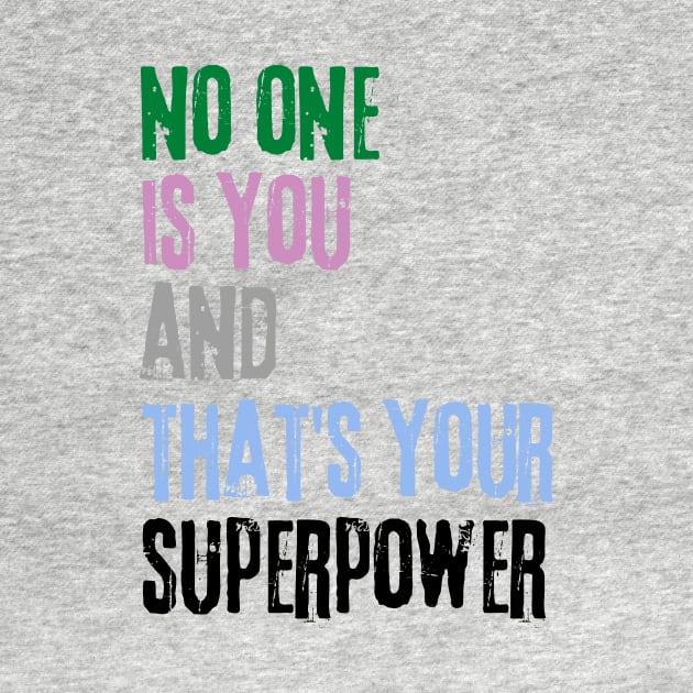 No One Is You And Thats Your Superpower by Load Art